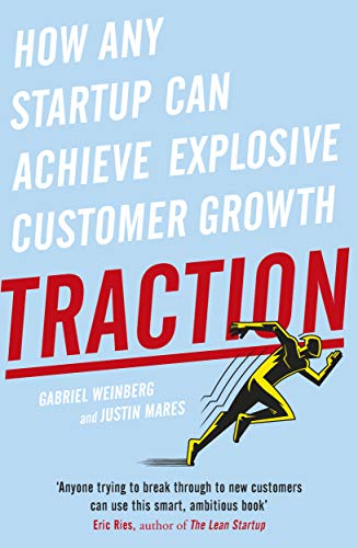 Traction, how any startup can achieve explosive customer growth couverture